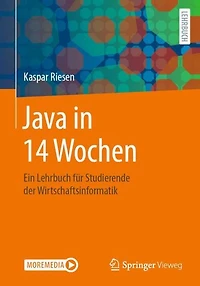 Java in 14 Wochen: Ein Lehrbuch für Studierende der Wirtschaftsinformatik
