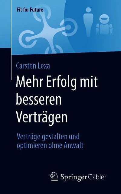 Mehr Erfolg mit besseren Verträgen: Verträge gestalten und optimieren ohne Anwalt