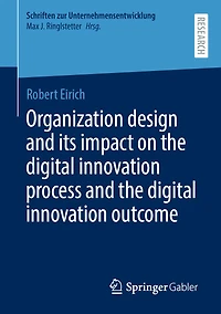 Organization design and its impact on the digital innovation process outcome