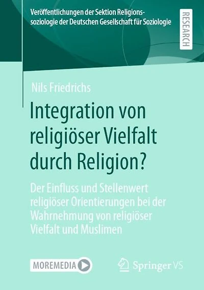 Integration von religiöser Vielfalt durch Religion?: Der Einfluss und Stellenwert religiöser Orientierungen bei der Wahrnehmung von religiöser Vielfalt und Muslimen
