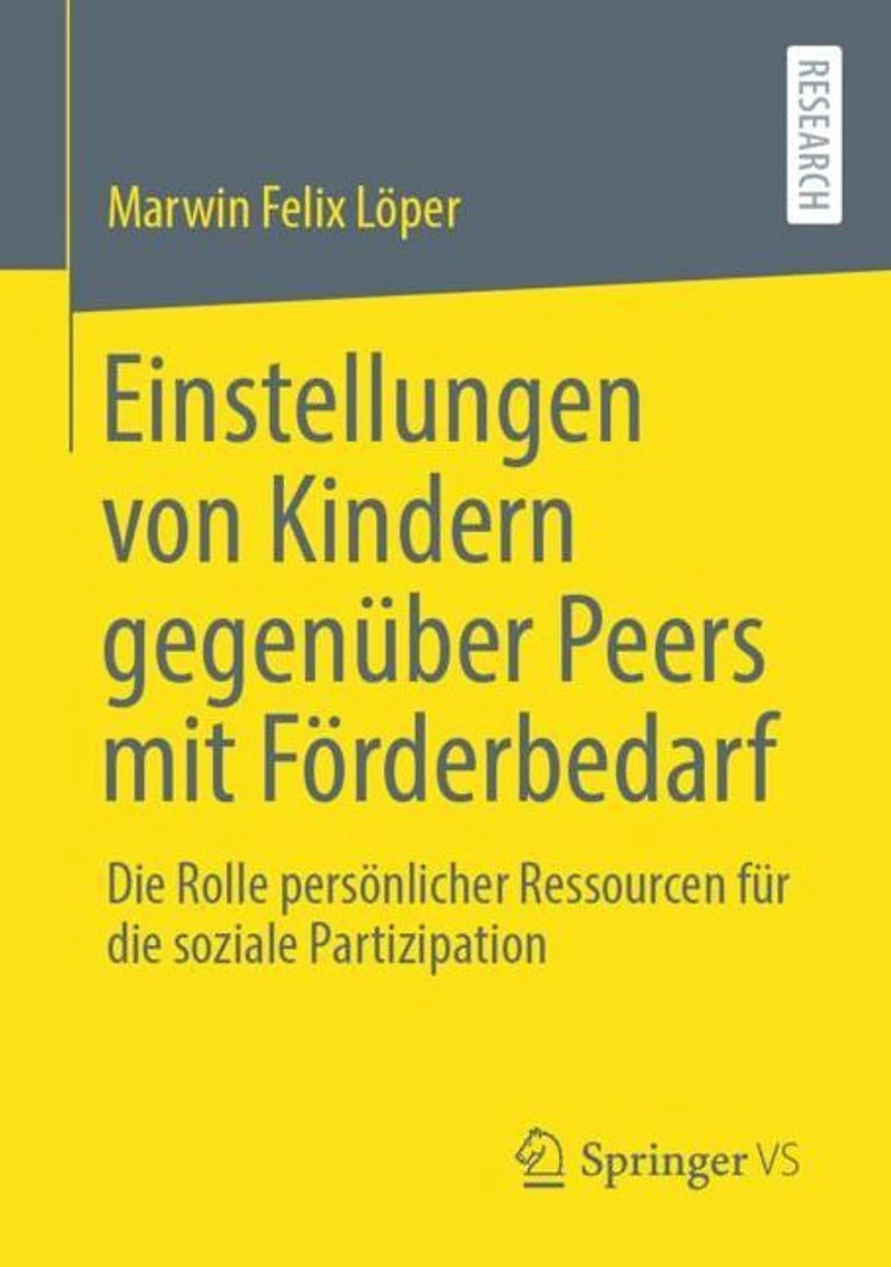 Einstellungen von Kindern gegenï¿½ber Peers mit Fï¿½rderbedarf: die Rolle persï¿½nlicher Ressourcen fï¿½r soziale Partizipation
