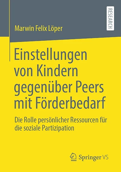 Einstellungen von Kindern gegenï¿½ber Peers mit Fï¿½rderbedarf: die Rolle persï¿½nlicher Ressourcen fï¿½r soziale Partizipation