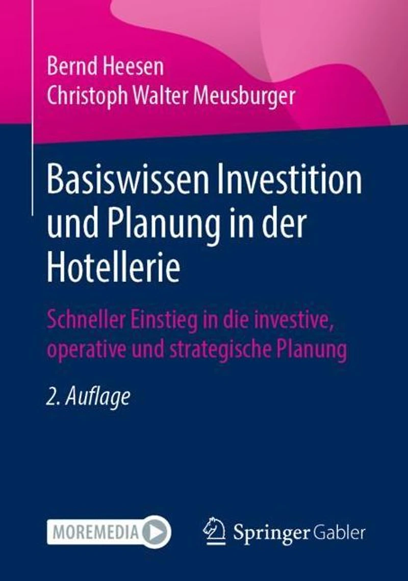 Basiswissen Investition und Planung der Hotellerie: Schneller Einstieg die investive, operative strategische