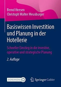 Basiswissen Investition und Planung der Hotellerie: Schneller Einstieg die investive, operative strategische