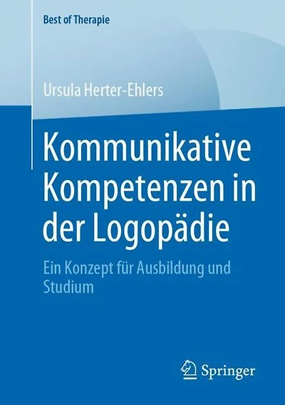 Kommunikative Kompetenzen in der Logopädie: Ein Konzept für Ausbildung und Studium