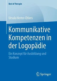 Kommunikative Kompetenzen in der Logopädie: Ein Konzept für Ausbildung und Studium