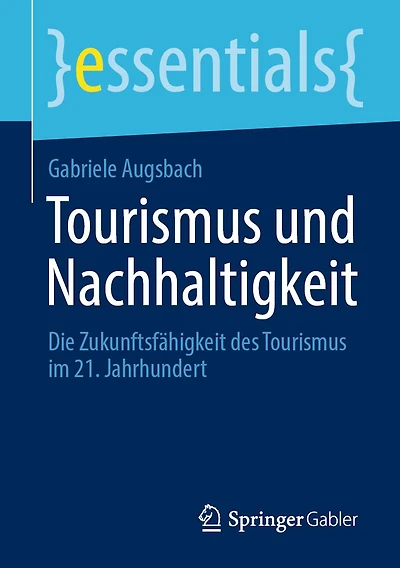 Tourismus und Nachhaltigkeit: Die Zukunftsfähigkeit des im 21. Jahrhundert