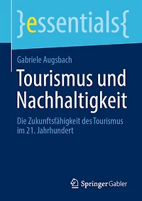 Tourismus und Nachhaltigkeit: Die Zukunftsfähigkeit des im 21. Jahrhundert