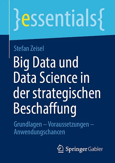 Big Data und Science der strategischen Beschaffung: Grundlagen - Voraussetzungen Anwendungschancen