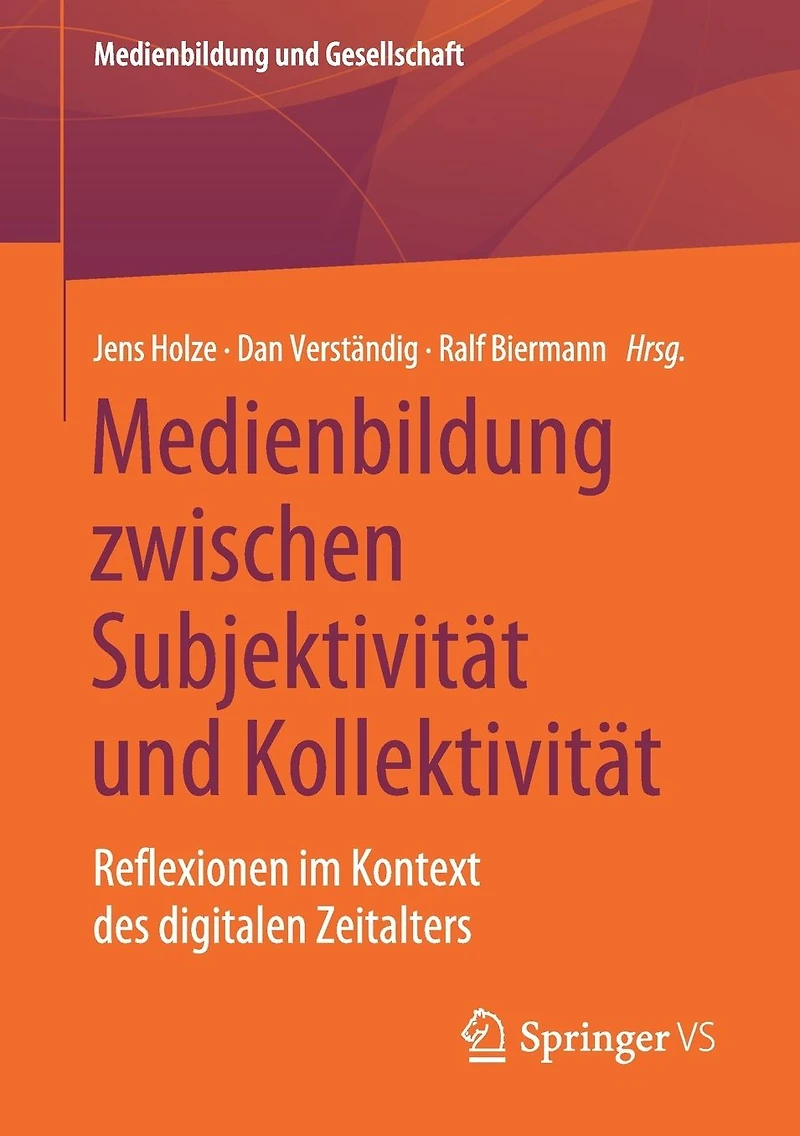 Medienbildung zwischen Subjektivität und Kollektivität: Reflexionen im Kontext des digitalen Zeitalters