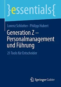 Generation Z - Personalmanagement und Führung: 21 Tools für Entscheider