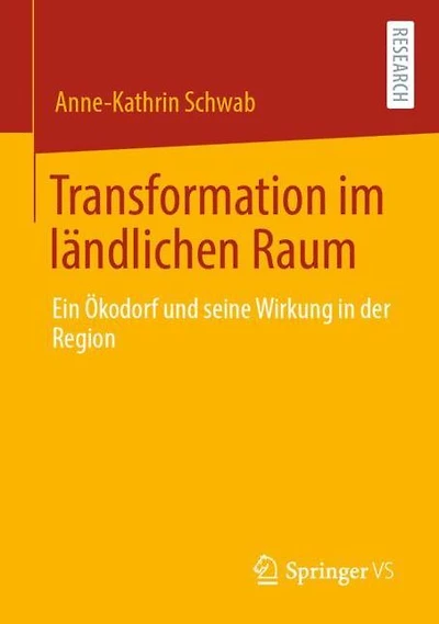 Transformation im lï¿½ndlichen Raum: Ein ï¿½kodorf und seine Wirkung in der Region