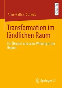 Transformation im lï¿½ndlichen Raum: Ein ï¿½kodorf und seine Wirkung in der Region