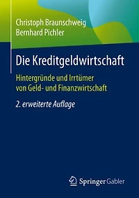 Die Kreditgeldwirtschaft: Hintergründe und Irrtümer von Geld- Finanzwirtschaft