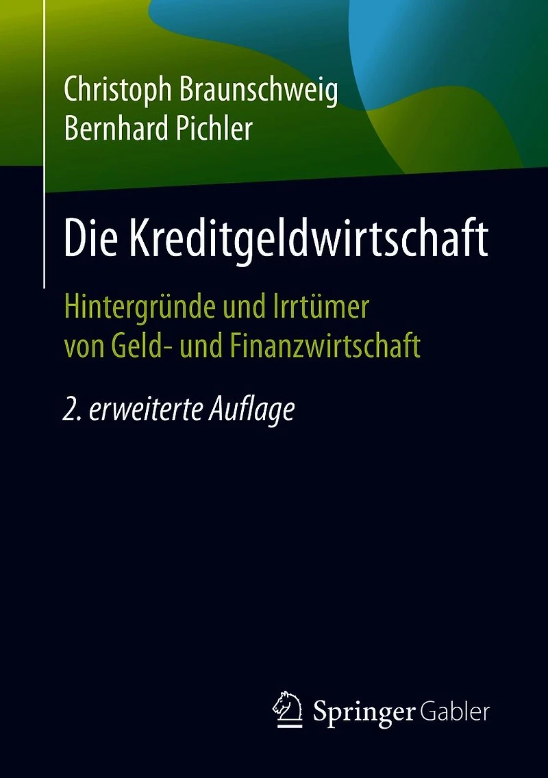 Die Kreditgeldwirtschaft: Hintergründe und Irrtümer von Geld- Finanzwirtschaft