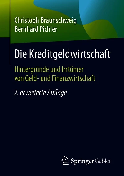 Die Kreditgeldwirtschaft: Hintergründe und Irrtümer von Geld- Finanzwirtschaft