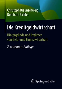 Die Kreditgeldwirtschaft: Hintergründe und Irrtümer von Geld- Finanzwirtschaft
