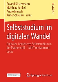 Selbststudium im digitalen Wandel: Digitales, begleitetes Selbststudium in der Mathematik - MINT meistern mit optes
