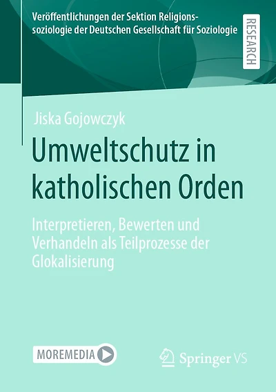 Umweltschutz katholischen Orden: Interpretieren, Bewerten und Verhandeln als Teilprozesse der Glokalisierung