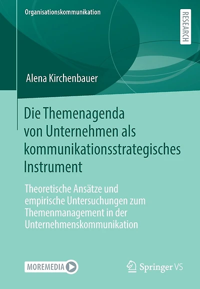 Die Themenagenda von Unternehmen als kommunikationsstrategisches Instrument: Theoretische Ansätze und empirische Untersuchungen zum Themenmanagement in der Unternehmenskommunikation