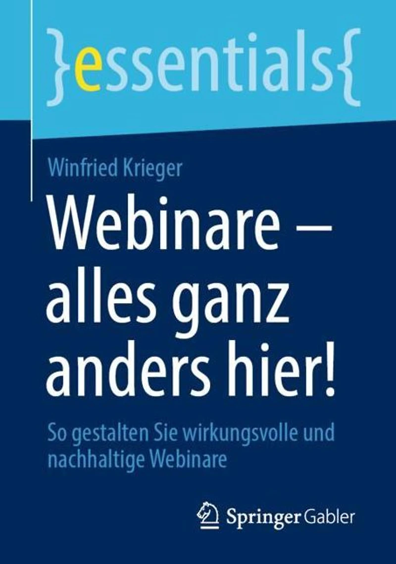 Webinare - alles ganz anders hier!: So gestalten Sie wirkungsvolle und nachhaltige