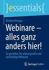 Webinare - alles ganz anders hier!: So gestalten Sie wirkungsvolle und nachhaltige
