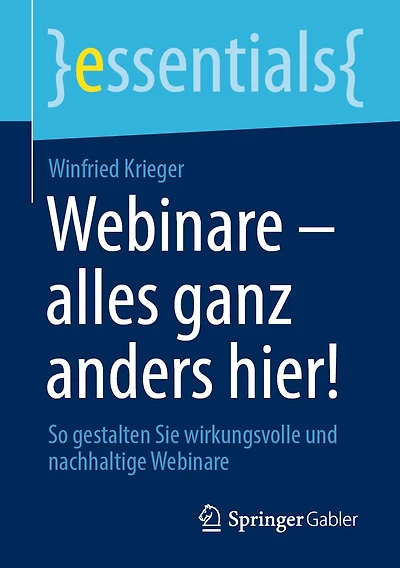Webinare - alles ganz anders hier!: So gestalten Sie wirkungsvolle und nachhaltige