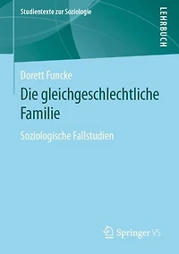 Die gleichgeschlechtliche Familie: Soziologische Fallstudien
