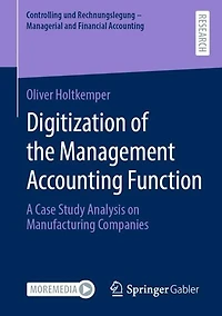Digitization of the Management Accounting Function: A Case Study Analysis on Manufacturing Companies