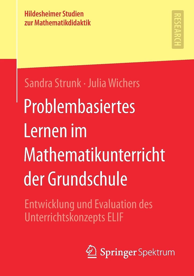 Problembasiertes Lernen im Mathematikunterricht der Grundschule: Entwicklung und Evaluation des Unterrichtskonzepts ELIF