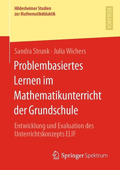 Problembasiertes Lernen im Mathematikunterricht der Grundschule: Entwicklung und Evaluation des Unterrichtskonzepts ELIF