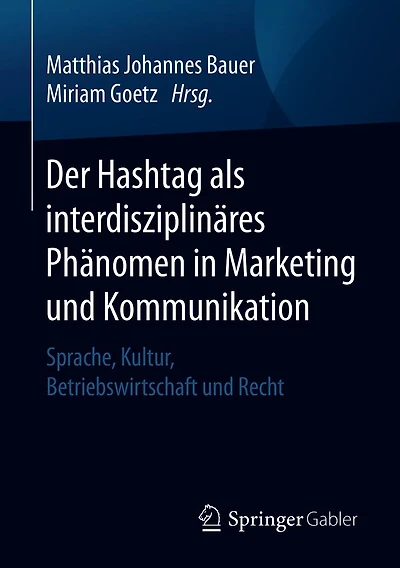 Der Hashtag als interdisziplinäres Phänomen Marketing und Kommunikation: Sprache, Kultur, Betriebswirtschaft Recht