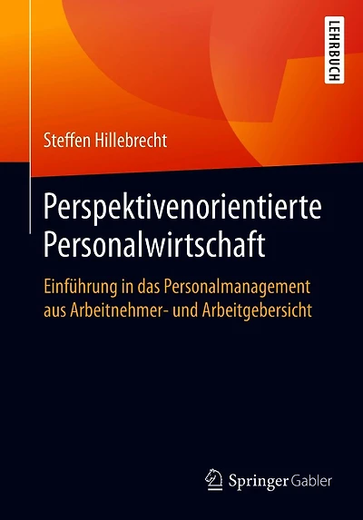 Perspektivenorientierte Personalwirtschaft: Einf�hrung das Personalmanagement aus Arbeitnehmer- und Arbeitgebersicht