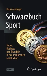 Schwarzbuch Sport: Show, Business und Skandale in der neoliberalen Gesellschaft
