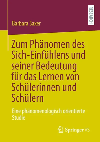 Zum Phï¿½nomen des Sich-Einfï¿½hlens und seiner Bedeutung fï¿½r das Lernen von Schï¿½lerinnen und Schï¿½lern: Eine phï¿½nomenologisch orientierte Studie