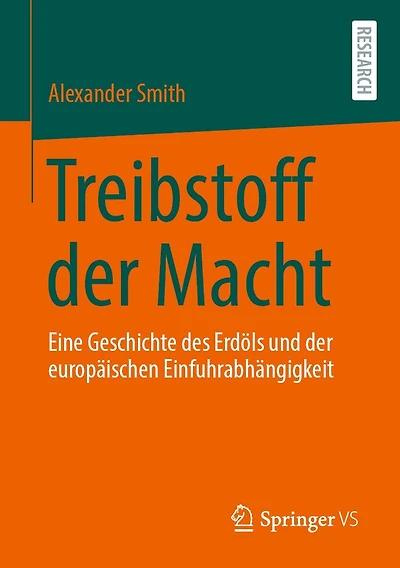 Treibstoff der Macht: Eine Geschichte des Erdöls und europäischen Einfuhrabhängigkeit