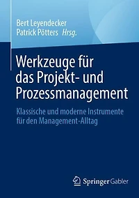 Werkzeuge für das Projekt- und Prozessmanagement: Klassische moderne Instrumente den Management-Alltag
