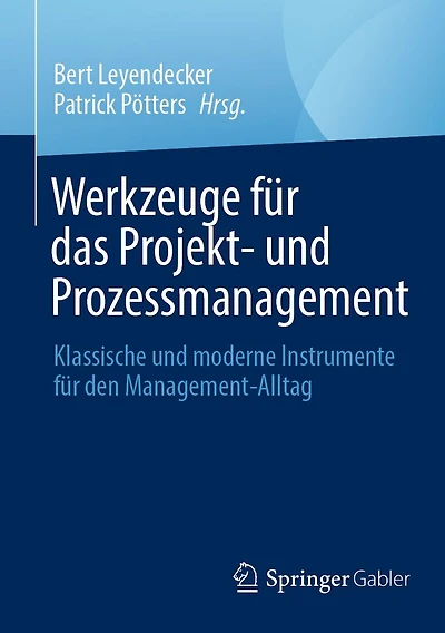 Werkzeuge für das Projekt- und Prozessmanagement: Klassische moderne Instrumente den Management-Alltag