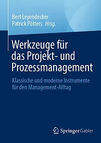 Werkzeuge für das Projekt- und Prozessmanagement: Klassische moderne Instrumente den Management-Alltag