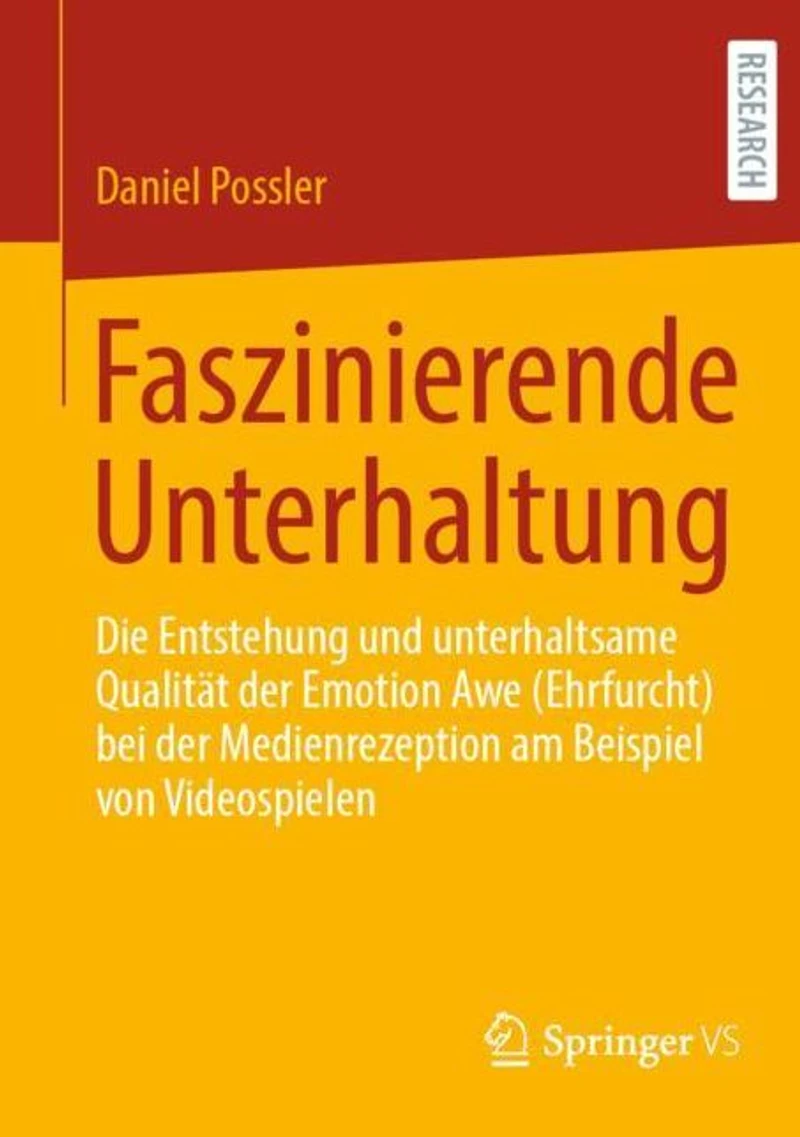 Faszinierende Unterhaltung: Die Entstehung und unterhaltsame Qualität der Emotion Awe (Ehrfurcht) bei Medienrezeption am Beispiel von Videospielen