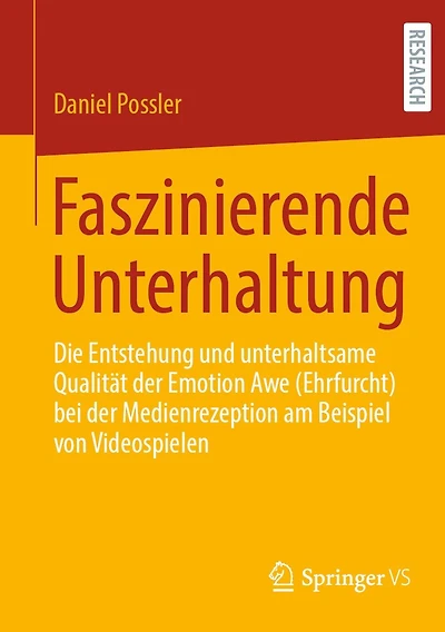 Faszinierende Unterhaltung: Die Entstehung und unterhaltsame Qualität der Emotion Awe (Ehrfurcht) bei Medienrezeption am Beispiel von Videospielen