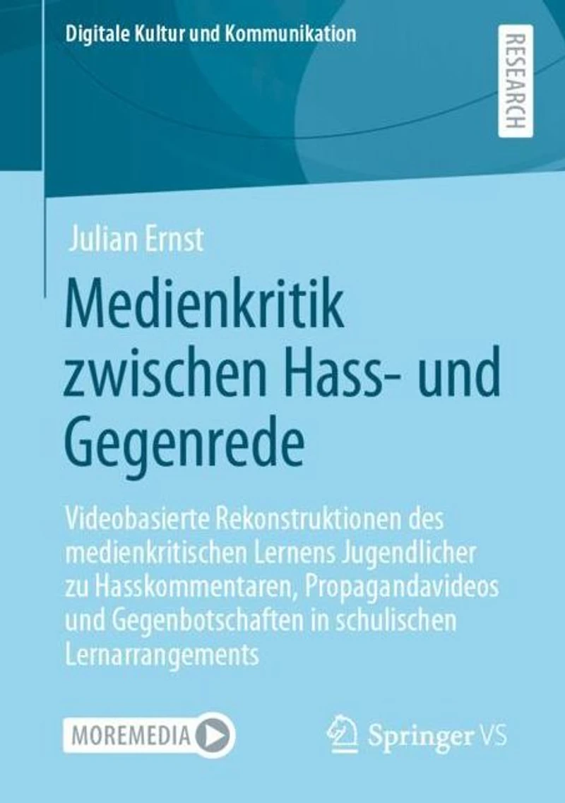Medienkritik zwischen Hass- und Gegenrede: Videobasierte Rekonstruktionen des medienkritischen Lernens Jugendlicher zu Hasskommentaren, Propagandavideos Gegenbotschaften schulischen Lernarrangements