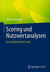 Scoring und Nutzwertanalysen: Ein Leitfaden für die Praxis