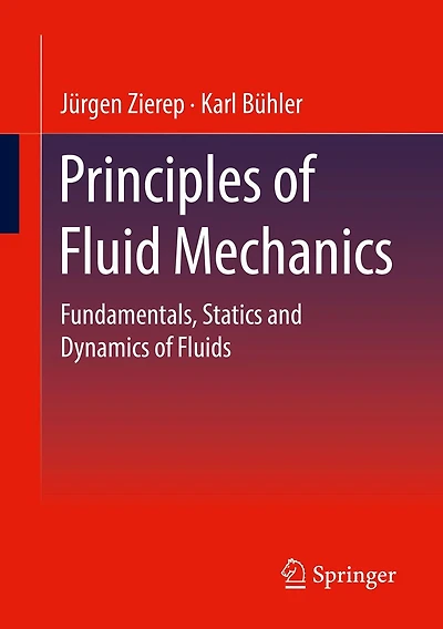 Principles of Fluid Mechanics: Fundamentals, Statics and Dynamics Fluids