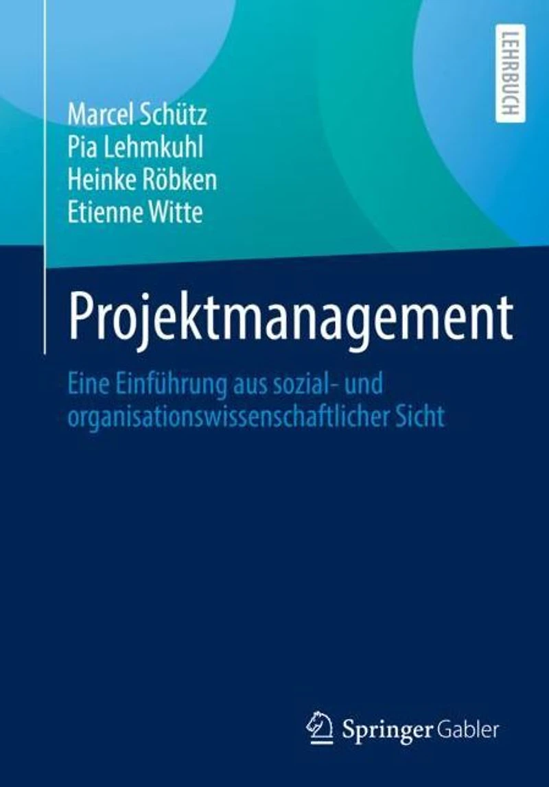 Projektmanagement: Eine Einführung aus sozial- und organisationswissenschaftlicher Sicht