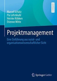 Projektmanagement: Eine Einführung aus sozial- und organisationswissenschaftlicher Sicht