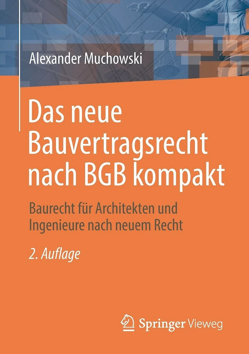 Das neue Bauvertragsrecht nach BGB kompakt: Baurecht f�r Architekten und Ingenieure nach neuem Recht