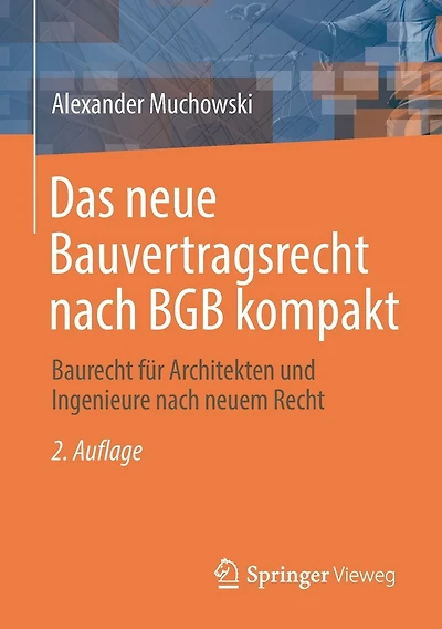 Das neue Bauvertragsrecht nach BGB kompakt: Baurecht fï¿½r Architekten und Ingenieure nach neuem Recht
