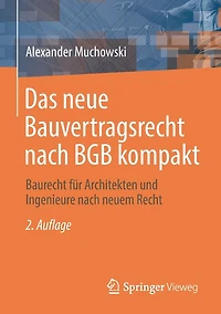 Das neue Bauvertragsrecht nach BGB kompakt: Baurecht fï¿½r Architekten und Ingenieure nach neuem Recht