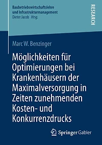 Möglichkeiten für Optimierungen bei Krankenhäusern der Maximalversorgung in Zeiten zunehmenden Kosten- und Konkurrenzdrucks